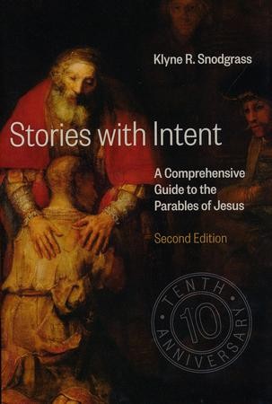 Stories With Intent: A Comprehensive Guide To The Parables Of Jesus ...