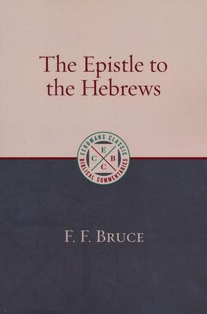 The Epistle To The Hebrews [ECBC]: F.F. Bruce: 9780802875891 - Christianbook.com