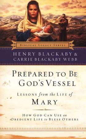 Prepared To Be God S Vessel Lessons From The Life Of Mary Softcover Henry T Blackaby Carrie Blackaby Webb 9780785288619 Christianbook Com