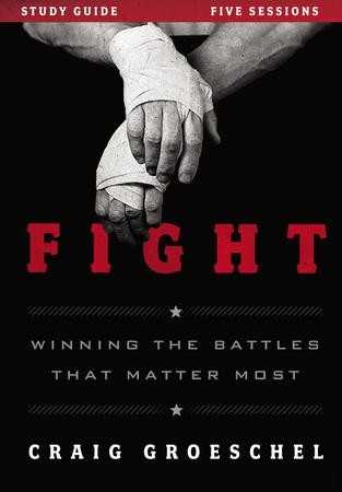 Fight Study Guide: Winning the Battles That Matter Most: Craig ...