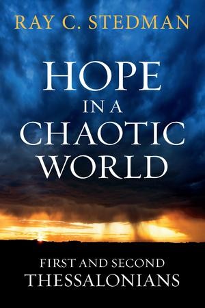 Hope in a Chaotic World: First and Second Thessalonians - eBook: Ray C ...