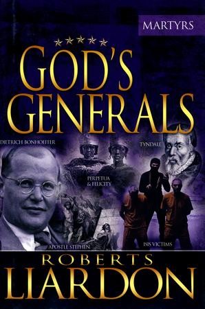 God's Generals: The Martyrs: Roberts Liardon: 9781629117317 ...