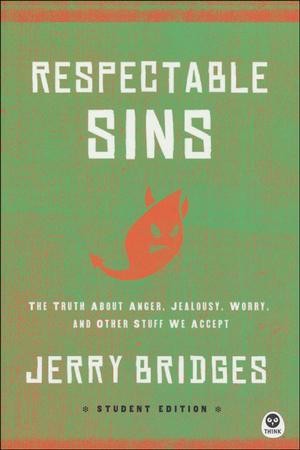 Respectable Sins Teen Edition: The Truth About Anger, Jealousy, Worry ...