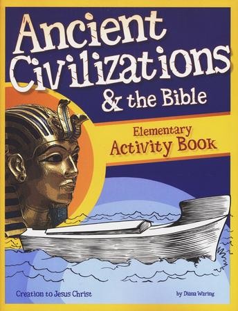 Ancient Civilizations & the Bible: Elementary Activity Book: Edited By ...