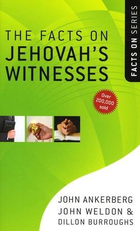 The Facts on Jehovah's Witnesses, Revised and Updated: John Ankerberg ...
