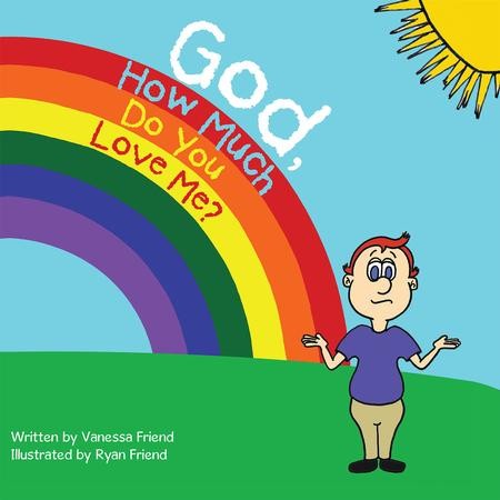 God, How Much Do You Love Me? - eBook: Vanessa Friend Illustrated By ...