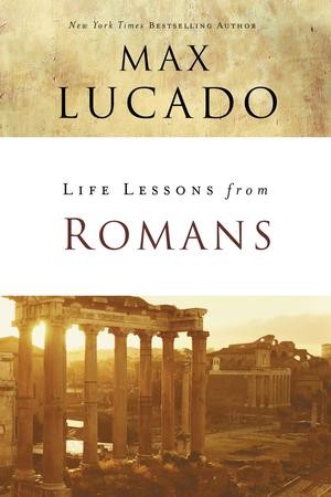 Life Lessons From Romans - EBook: Max Lucado: 9780310086413 ...