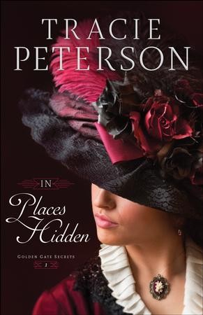 In Places Hidden (Golden Gate Secrets Book #1) - eBook: Tracie Peterson ...