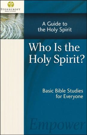 Who is the Holy Spirit? A Guide to the Holy Spirit: Stonecroft ...