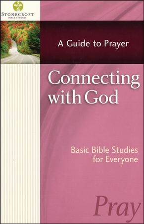 Connecting With God: A Guide To Prayer: Stonecroft Ministries ...