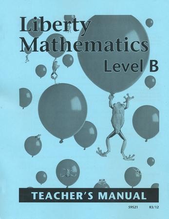 Liberty Mathematics Level B Teacher's Manual, Grade 2: 9781932971613 ...