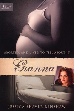 Gianna: Aborted . . . And Lived to Tell About It: Jessica Shaver Renshaw,  Gianna Jessen: 9781589976399 