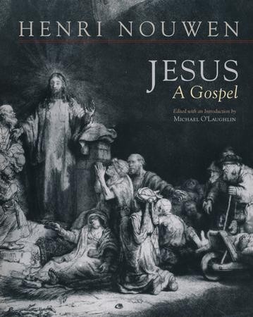 Jesus: A Gospel: Henri Nouwen: 9781626980143 - Christianbook.com