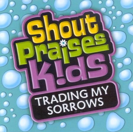 Shout Praises Kids: Trading My Sorrows CD - Christianbook.com