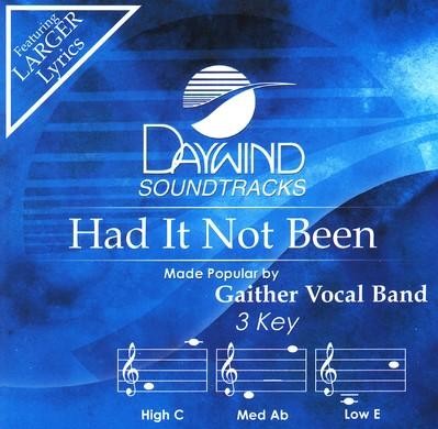 Had It Not Been, Accompaniment CD: Gaither Vocal Band - Christianbook.com