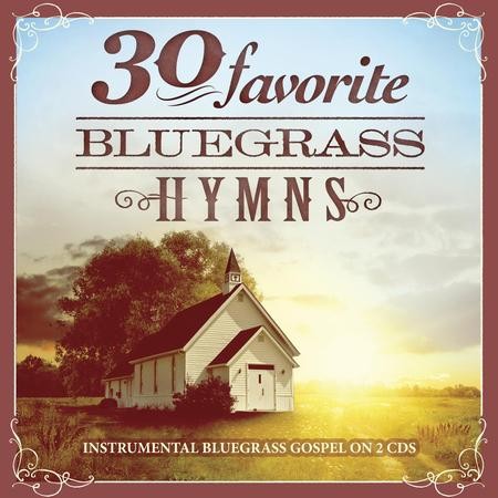 30 Favorite Bluegrass Hymns: Instrumental Bluegrass Gospel--2 CDs ...