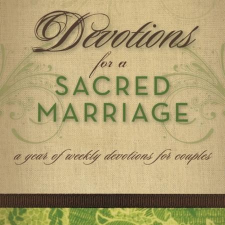 Devotions For A Sacred Marriage: A Year Of Weekly Devotions For Couples ...