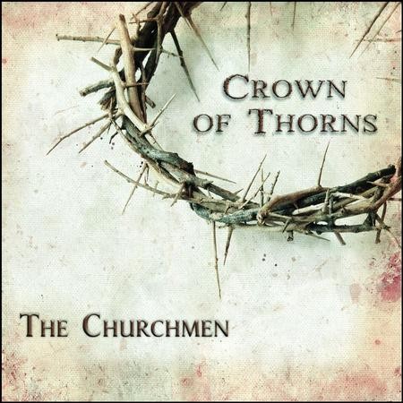 Crown of Thorns [Music Download]: The Churchmen - Christianbook.com