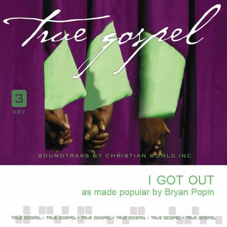 I Got Out Music Download Bryan Popin Christianbook Com interlude after all we've been through even at times when we got ourselves in a mess when he didn't even have to get you out but he still got you out. christian book distributors