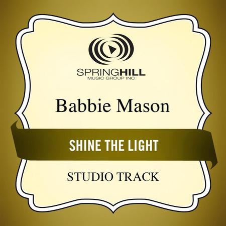 Shine The Light (Medium Key Performance Track With Background Vocals) [Music  Download]: Babbie Mason 