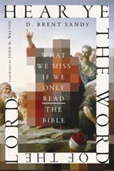 Hear Ye the Word of the Lord:  What We Miss If We Only Read the Bible