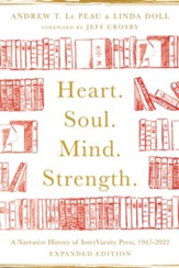 Heart. Soul. Mind. Strength.: A Narrative History of InterVarsity Press, 1947-2022 / New edition