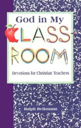 God in My Classroom: Devotions for Christian Teachers