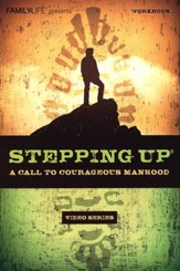 Stepping Up: A Call to Courageous Manhood  Video Series Workbook