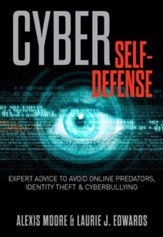 The CyberAttack Self-Defense Manual: Expert Advice to Prevent and Overcome Online Predators