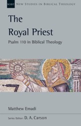 The Royal Priest: Psalm 110 in Biblical Theology