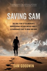 Saving Sam: The True Story of an AmericanÂs Disappearance in Syria and His FamilyÂs Extraordinary Fight to Bring Him Home