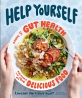 Help Yourself: A Guide to Gut Health for People Who Love Delicious Food