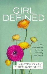 Girl Defined: God's Radical Design for Beauty, Femininity, and Identity - Slightly Imperfect