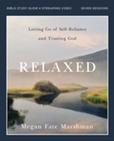 Relaxed Bible Study Guide plus Streaming Video: Walking with the One Who Is Not Worried about a Thing