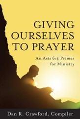 Giving Ourselves to Prayer: An Acts 6:4 Primer for Ministry - Slightly Imperfect