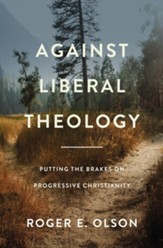 Against Liberal Theology: Putting the Brakes on Progressive Christianity