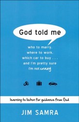 God Told Me: Who to Marry, Where to Work, Which Car to Buy . . . and I'm Pretty Sure I'm Not Crazy