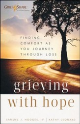 Grieving with Hope: Finding Comfort As You  Journey Through Loss
