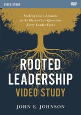 Rooted Leadership: Seeking God's Answers to the Eleven Core Questions Every Leader Faces, A Video Study, DVD