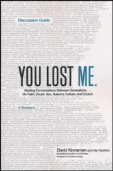 You Lost Me Discussion Guide: Why Young Christians Are Leaving Church...and Rethinking Faith-Discussion Guide