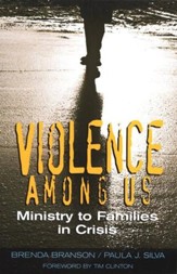 Violence Among Us: Ministry to Families in Crisis