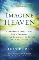 Imagine Heaven: Near-Death Experiences, God's Promises, and the Exhilarating Future that Awaits You - Slightly Imperfect