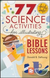 77 Fairly Safe Science Activities  for Illustrating Bible Lessons