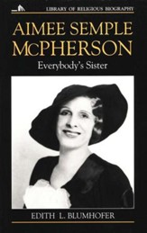 Aimee Semple McPherson: Everybody's Sister