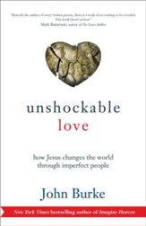 Unshockable Love: How Jesus Changes the World Through Imperfect People