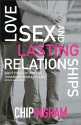 Love, Sex and Lasting Relationships, Revised and Updated:  God's Prescription for Enhancing Your Love Life