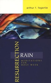 Resurrection Rain: Meditations For Holy Week