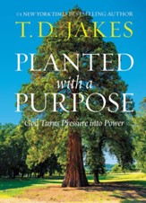 Planted with a Purpose: God Turns Pressure into Power