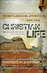 Compassion, Justice, and the Christian Life: Rethinking Ministry to the Poor