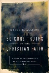 50 Core Truths of the Christian Faith